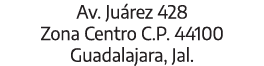 Av. Ju rez 428 Zona Centro C.P. 44100 Guadalajara, Jal.
